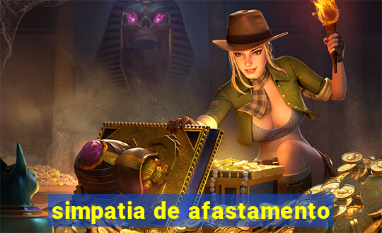 simpatia de afastamento